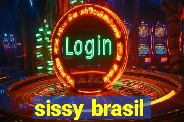 sissy brasil